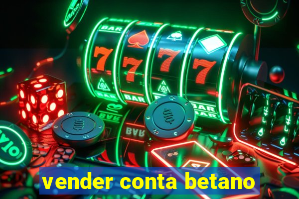 vender conta betano